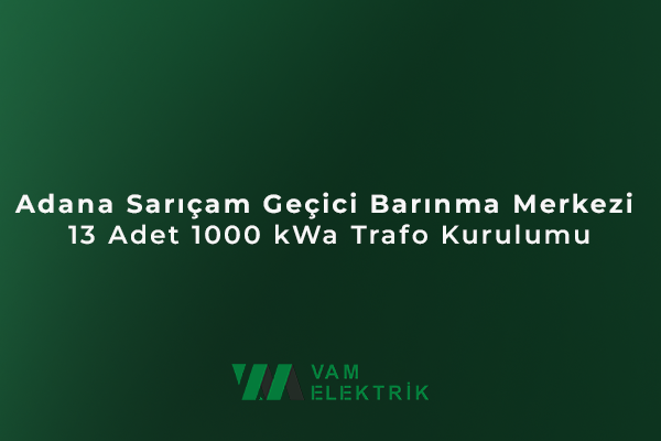 Adana Sarıçam Geçici Barınma Merkezi